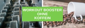 Workout Booster ohne Koffein Vergleich