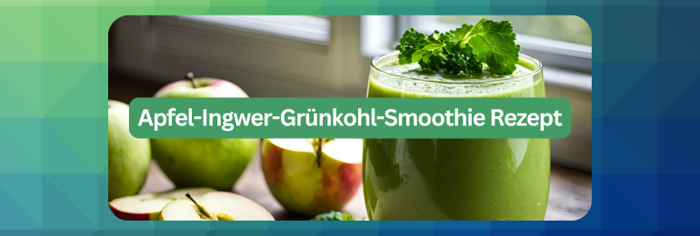 Apfel-Ingwer-Grünkohl-Smoothie Rezept