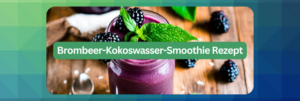 Brombeer-Kokoswasser-Smoothie Rezept