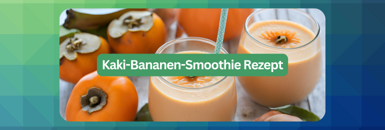 Kaki-Bananen-Smoothie Rezept