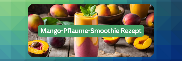 Mango-Pflaume-Smoothie Rezept