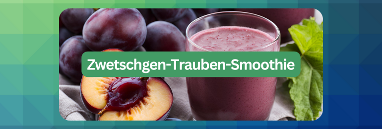 Zwetschgen-Trauben-Smoothie Rezept